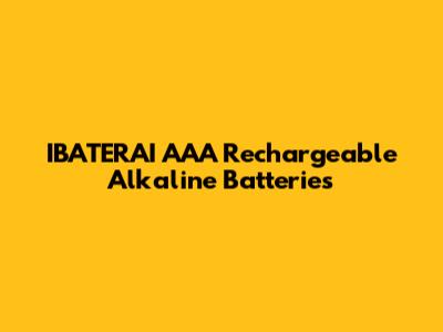 IBATERAI AAA Rechargeable Alkaline Batteries