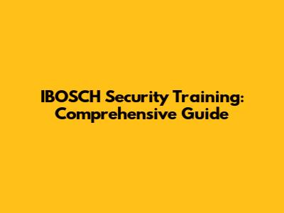 IBOSCH Security Training: Comprehensive Guide