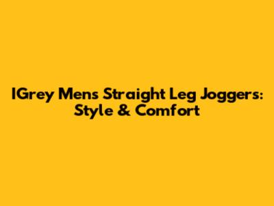 IGrey Men's Straight Leg Joggers: Style & Comfort