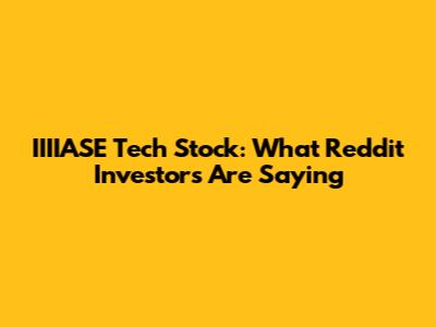 IIIIASE Tech Stock: What Reddit Investors Are Saying