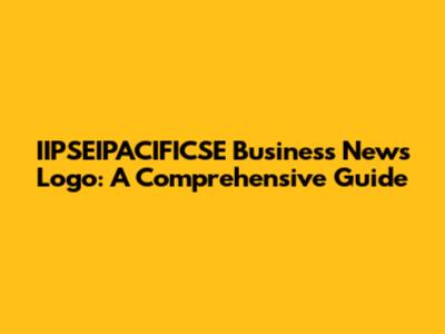 IIPSEIPACIFICSE Business News Logo: A Comprehensive Guide