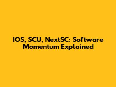 IOS, SCU, NextSC: Software Momentum Explained