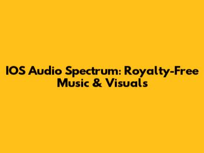 IOS Audio Spectrum: Royalty-Free Music & Visuals