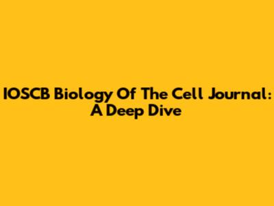 IOSCB Biology Of The Cell Journal: A Deep Dive
