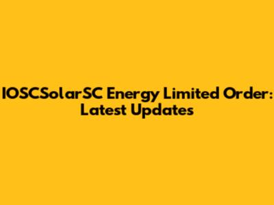 IOSCSolarSC Energy Limited Order: Latest Updates
