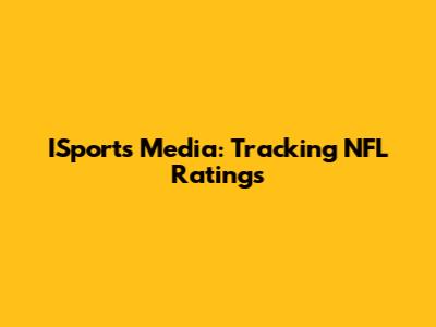 ISports Media: Tracking NFL Ratings
