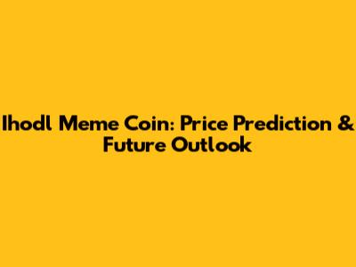 Ihodl Meme Coin: Price Prediction & Future Outlook