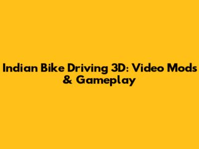 Indian Bike Driving 3D: Video Mods & Gameplay