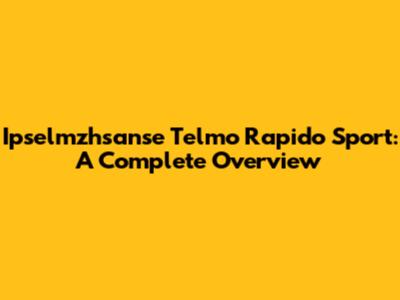 Ipselmzhsanse Telmo Rapido Sport: A Complete Overview