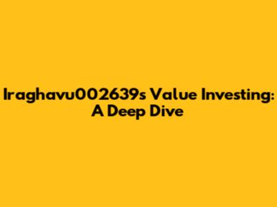 Iraghavu002639's Value Investing: A Deep Dive