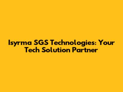 Isyrma SGS Technologies: Your Tech Solution Partner