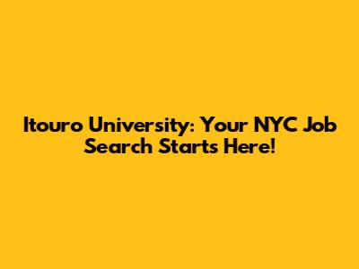 Itouro University: Your NYC Job Search Starts Here!