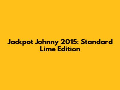 Jackpot Johnny 2015: Standard Lime Edition
