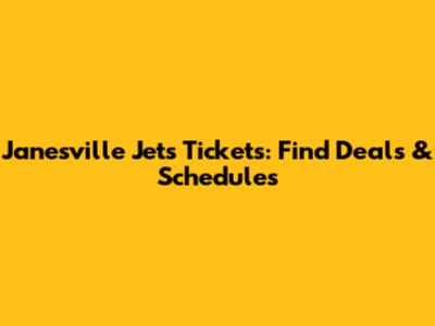 Janesville Jets Tickets: Find Deals & Schedules