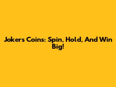 Joker's Coins: Spin, Hold, And Win Big!