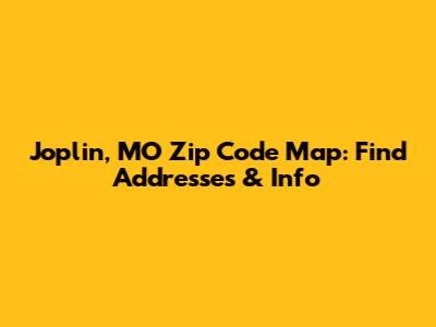 Joplin, MO Zip Code Map: Find Addresses & Info