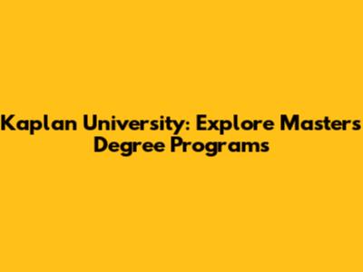 Kaplan University: Explore Master's Degree Programs