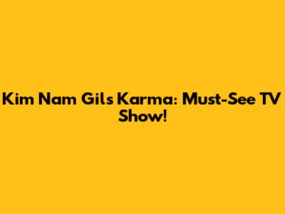 Kim Nam Gil's Karma: Must-See TV Show!