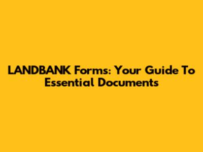 LANDBANK Forms: Your Guide To Essential Documents
