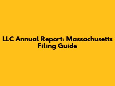 LLC Annual Report: Massachusetts Filing Guide