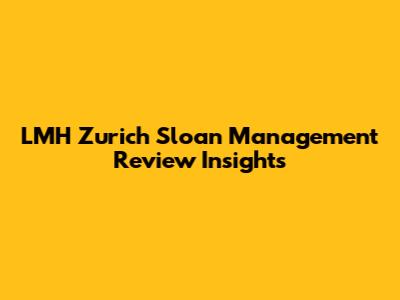LMH Zurich Sloan Management Review Insights
