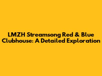 LMZH Streamsong Red & Blue Clubhouse: A Detailed Exploration