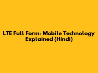 LTE Full Form: Mobile Technology Explained (Hindi)