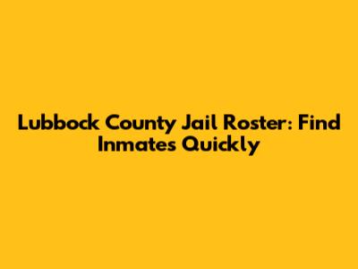 Lubbock County Jail Roster: Find Inmates Quickly