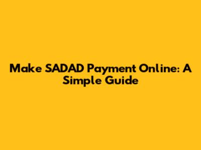 Make SADAD Payment Online: A Simple Guide