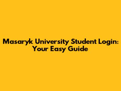 Masaryk University Student Login: Your Easy Guide