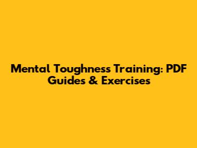 Mental Toughness Training: PDF Guides & Exercises