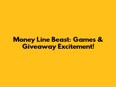 Money Line Beast: Games & Giveaway Excitement!