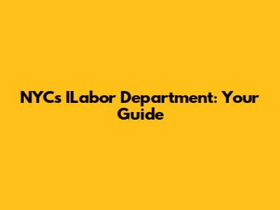 NYC's ILabor Department: Your Guide