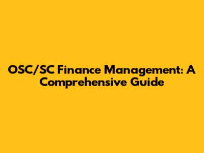 OSC/SC Finance Management: A Comprehensive Guide