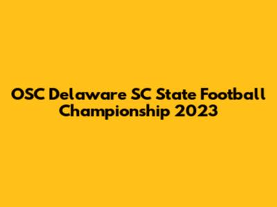 OSC Delaware SC State Football Championship 2023