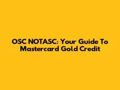 OSC NOTASC: Your Guide To Mastercard Gold Credit