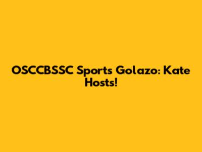 OSCCBSSC Sports Golazo: Kate Hosts!