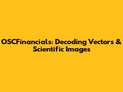 OSCFinancials: Decoding Vectors & Scientific Images