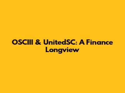 OSCIII & UnitedSC: A Finance Longview