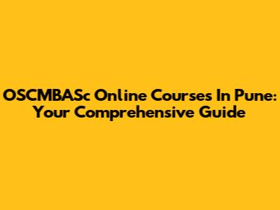 OSCMBASc Online Courses In Pune: Your Comprehensive Guide