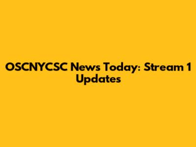 OSCNYCSC News Today: Stream 1 Updates