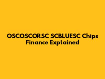 OSCOSCORSC SCBLUESC Chips Finance Explained