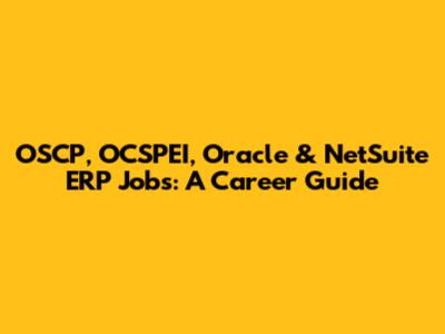OSCP, OCSPEI, Oracle & NetSuite ERP Jobs: A Career Guide