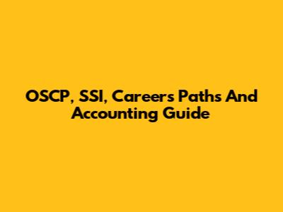 OSCP, SSI, Careers Paths And Accounting Guide