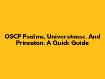 OSCP Psalms, Universitassc, And Princeton: A Quick Guide