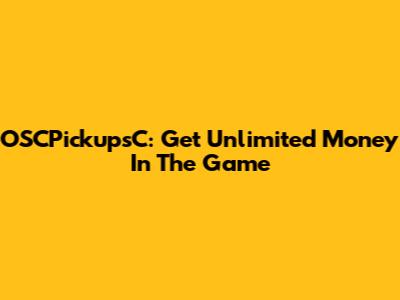 OSCPickupsC: Get Unlimited Money In The Game