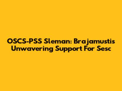 OSCS-PSS Sleman: Brajamusti's Unwavering Support For Sesc