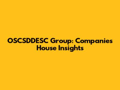 OSCSDDESC Group: Companies House Insights