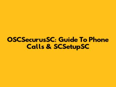 OSCSecurusSC: Guide To Phone Calls & SCSetupSC