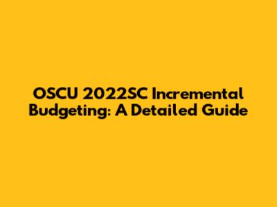 OSCU 2022SC Incremental Budgeting: A Detailed Guide